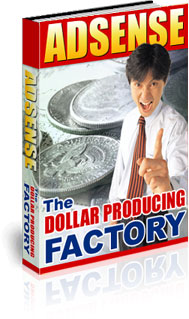 Adsense The Dollar Producing Factory eBook