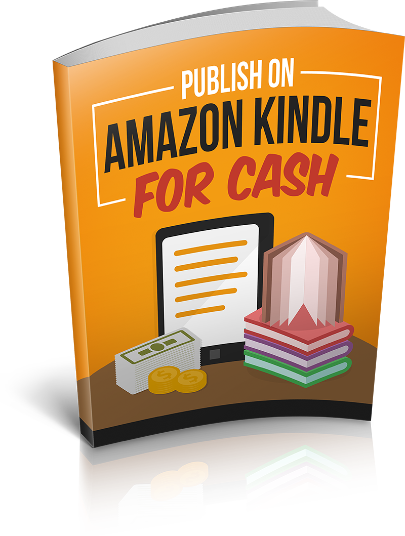 Publish On Amazon Kindle For Cash eBook