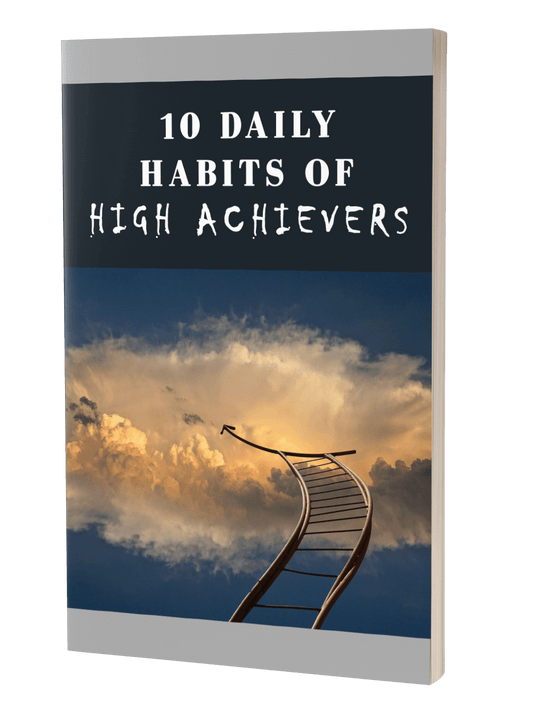 10 Daily Habits Of High Achievers eBook