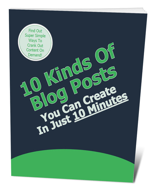 10 Kinds Of Blog Posts You Can Create In 10 Minutes eBook