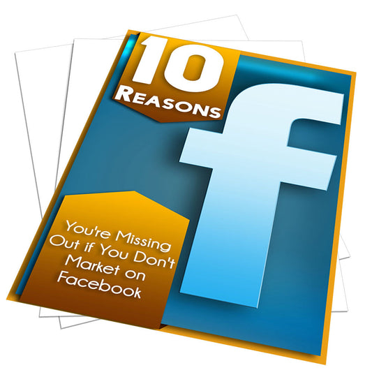 10 Reasons Youre Missing Out If You Dont Market On Facebook eBook