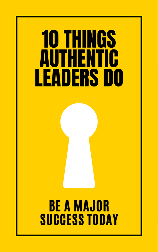 10 Things Authentic Leaders Do eBook