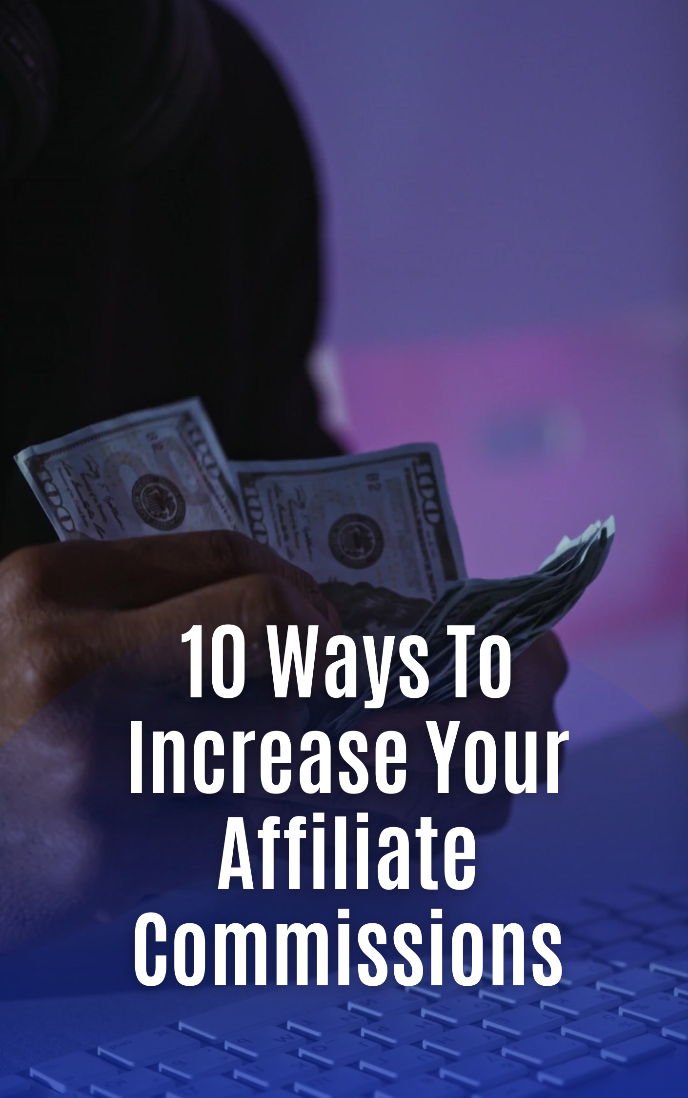 10 Ways To Increase Your Affiliate Commissions eBook