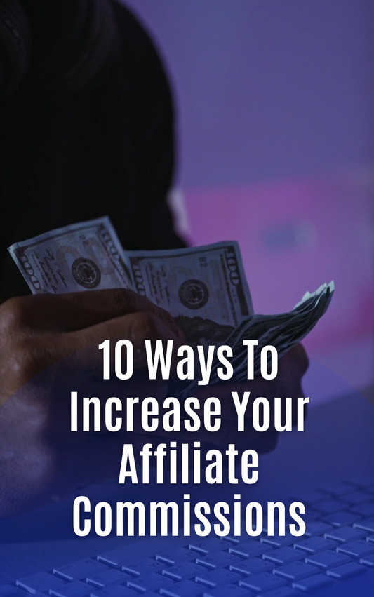 10 Ways To Increase Your Affiliate Commissions eBook