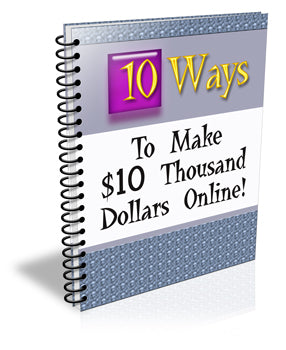 10 Ways to Make $10,000 Online eBook