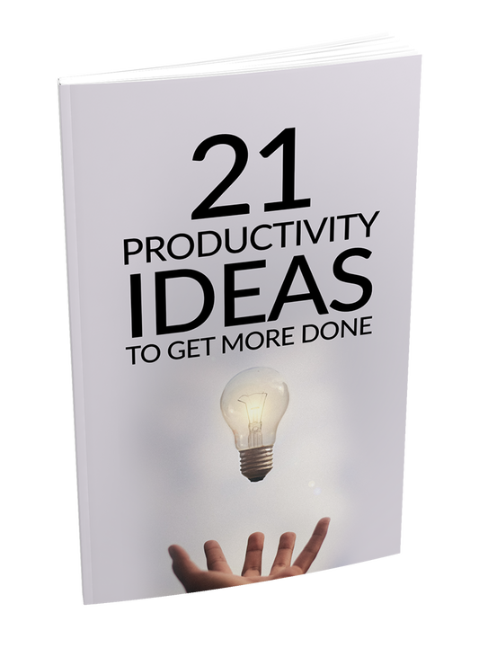 21 Productivity Ideas To Get More Done eBook