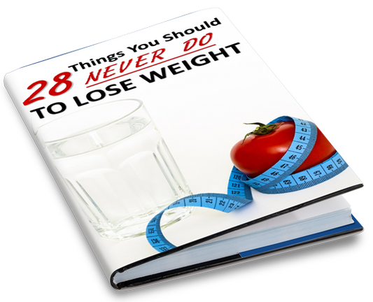 28 Things You Should Never Do To Lose Weight eBook