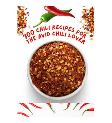 300 Chili Recipes for The Avid Chili Lover eBook