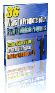 36 Ways To Promote Your Favorite Affiliate Programs eBook