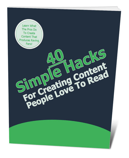 40 Simple Hacks For Creating Content People Love To Read eBook