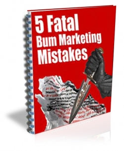 5 Fatal Bum Marketing Mistakes eBook