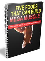 5 Foods That Build Mega Muscle eBook