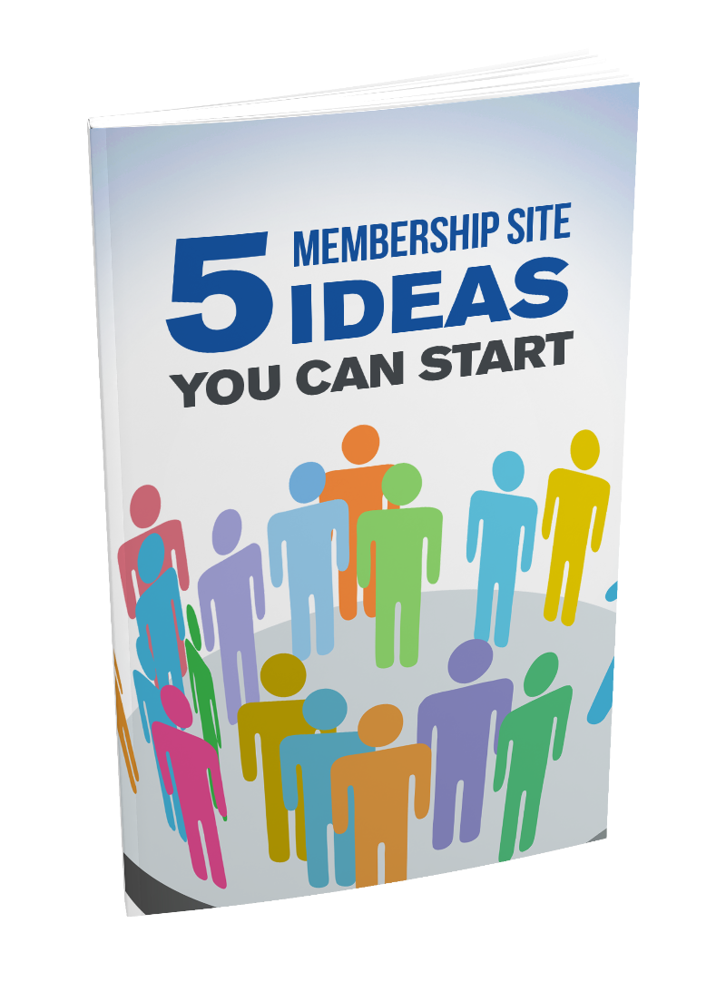 5 Membership Site Ideas You Can Start eBook
