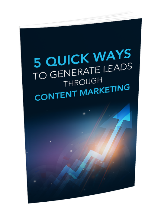 5 Quick Ways To Generate Leads Through Content Marketing eBook