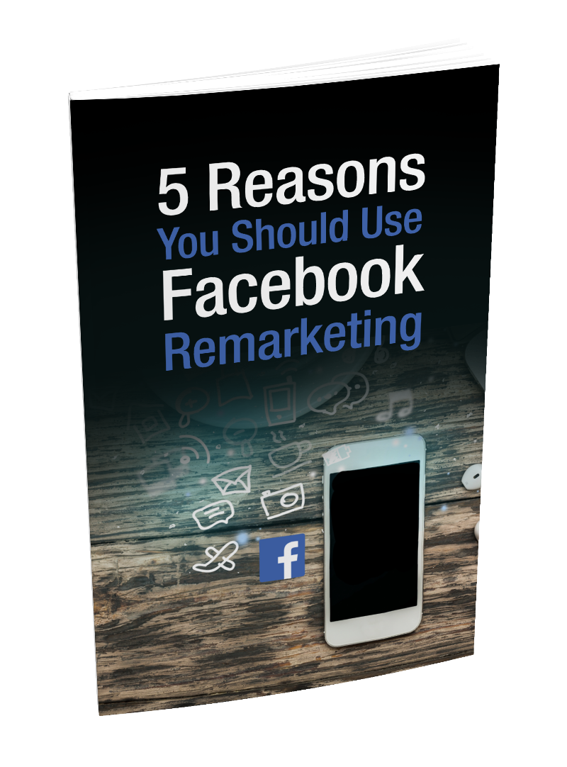 5 Reasons You Should Use Facebook Remarketing eBook