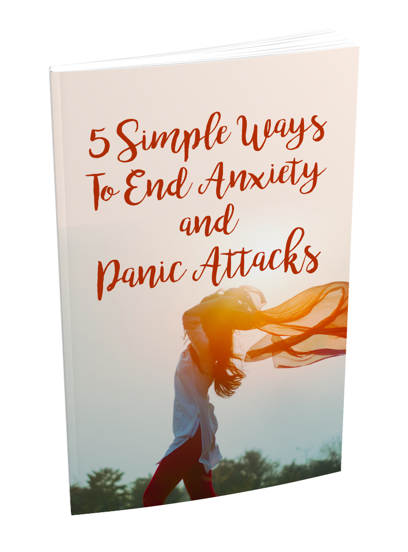 5 Simple Ways To End Anxiety and Panic Attacks eBook