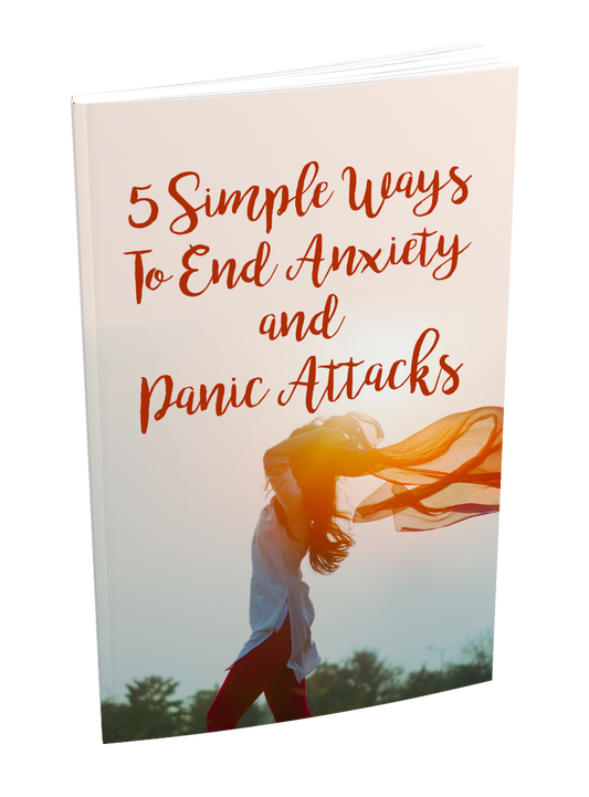 5 Simple Ways To End Anxiety and Panic Attacks eBook