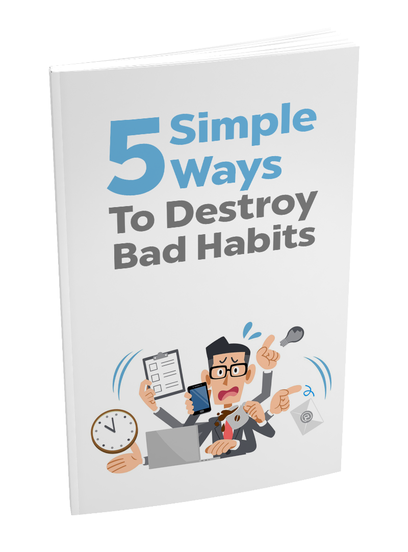 5 Simple Ways to Destroy Bad Habits eBook
