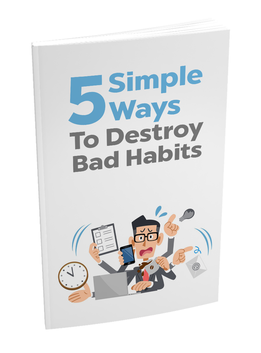5 Simple Ways to Destroy Bad Habits eBook