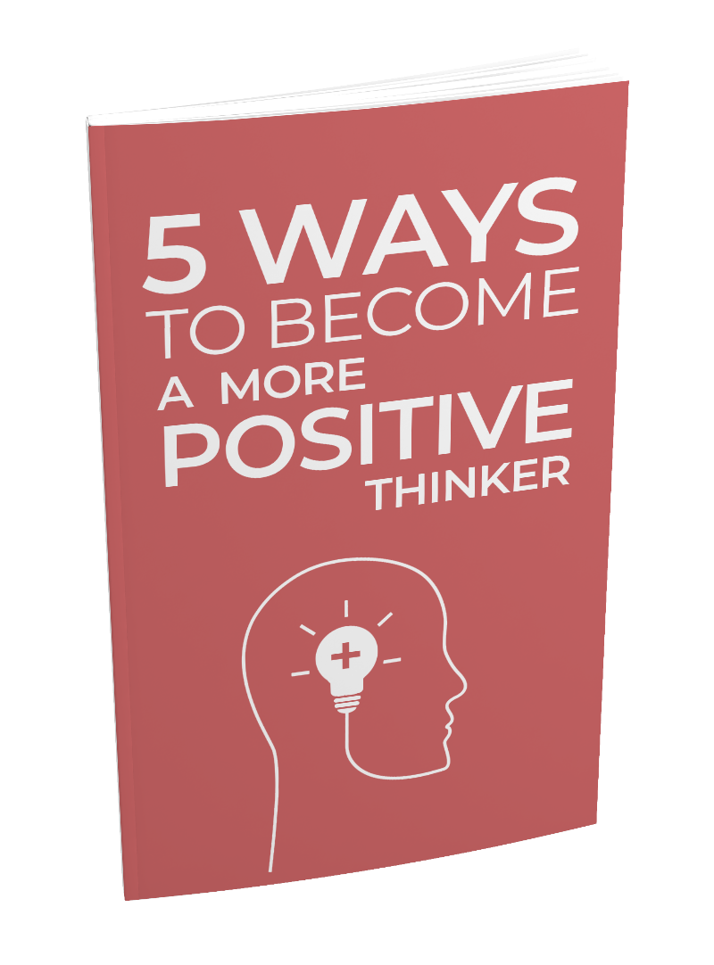 5 Ways To Become a More Positive Thinker eBook
