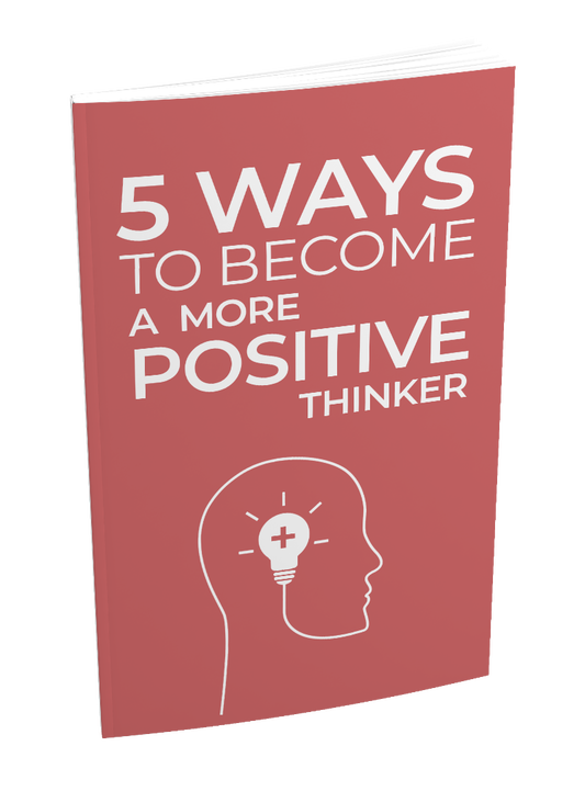 5 Ways To Become a More Positive Thinker eBook