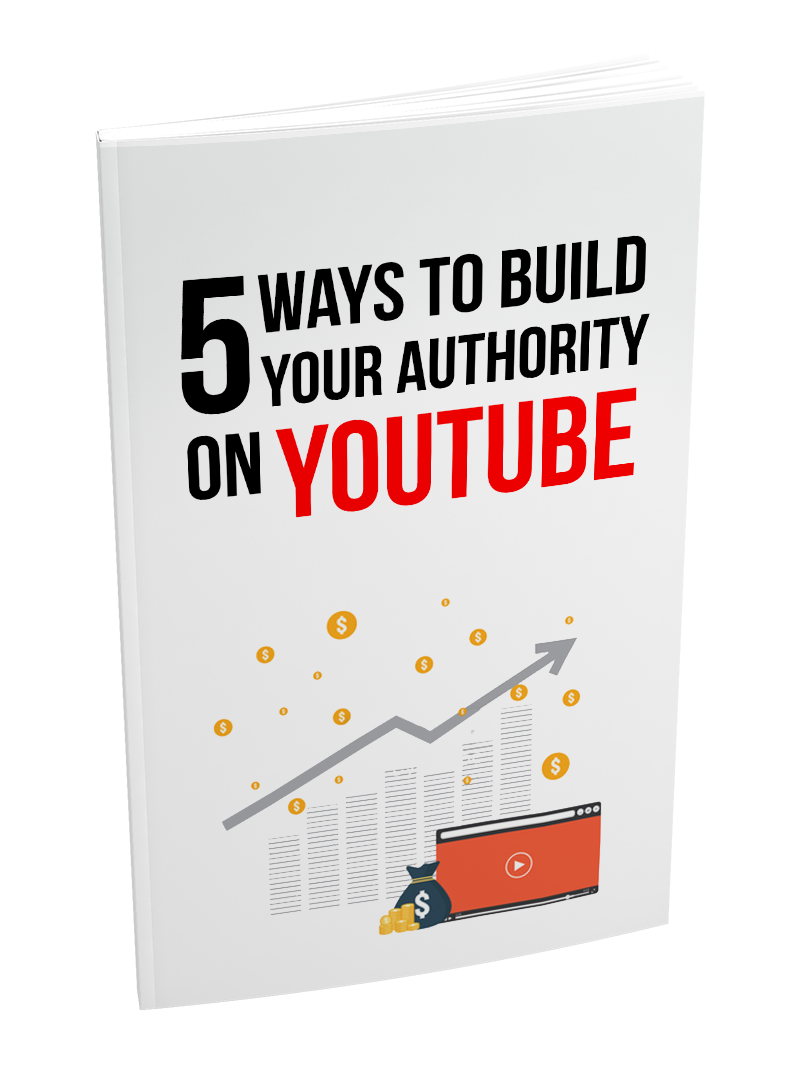 5 Ways To Build Your Authority On YouTube eBook
