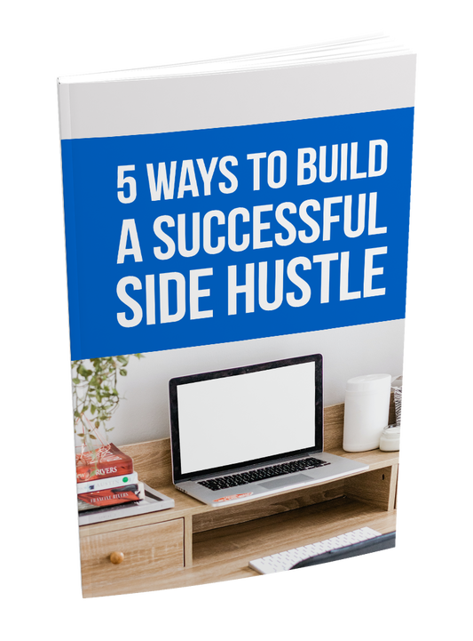 5 Ways To Build a Successful Side Hustle eBook