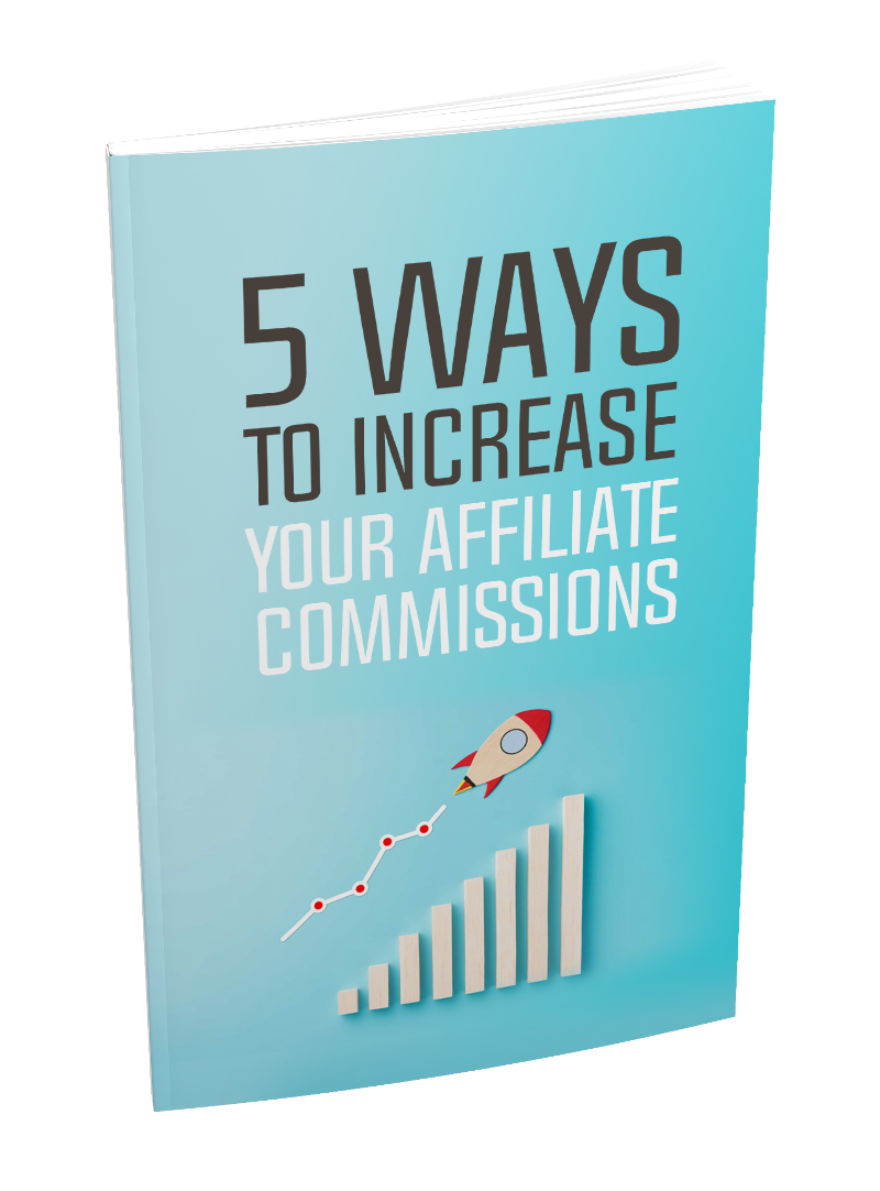 5 Ways To Increase Your Affiliate Commissions eBook