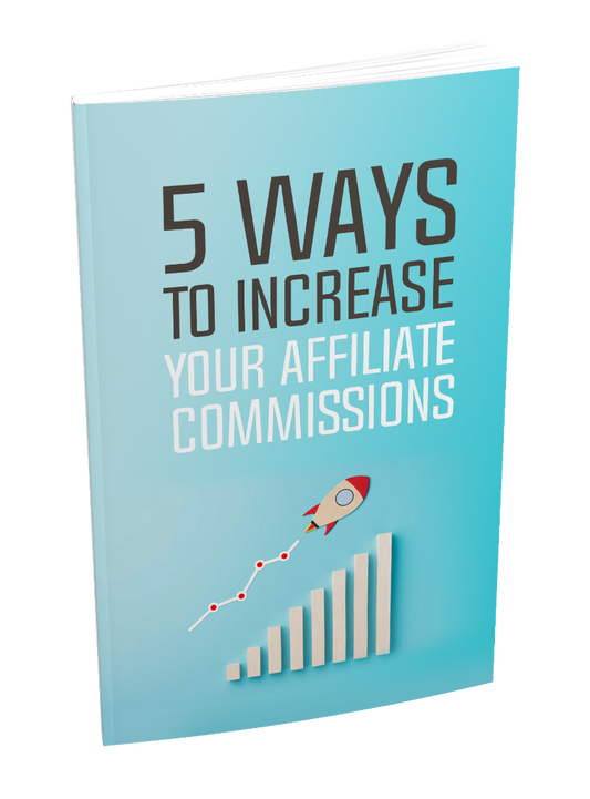 5 Ways To Increase Your Affiliate Commissions eBook