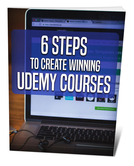 6 Steps To Create Winning Udemy Courses eBook