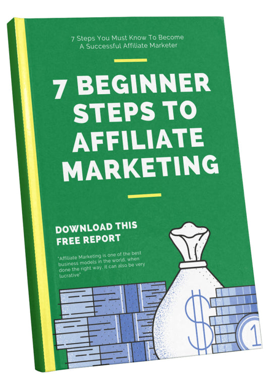 7 Beginner Steps To Affiliate Marketing eBook
