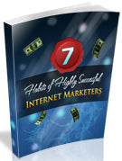 7 Habits of Highly Successful Internet Marketers eBook