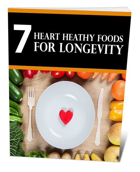 7 Heart Healthy Foods For Longevity eBook