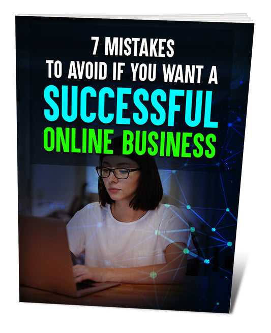 7 Mistakes To Avoid If You Want a Successful Online Business eBook