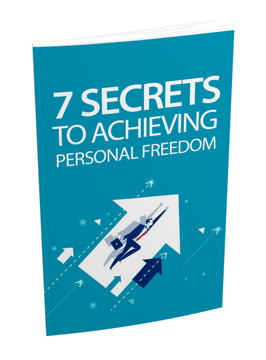 7 Secrets To Achieving Personal Freedom eBook
