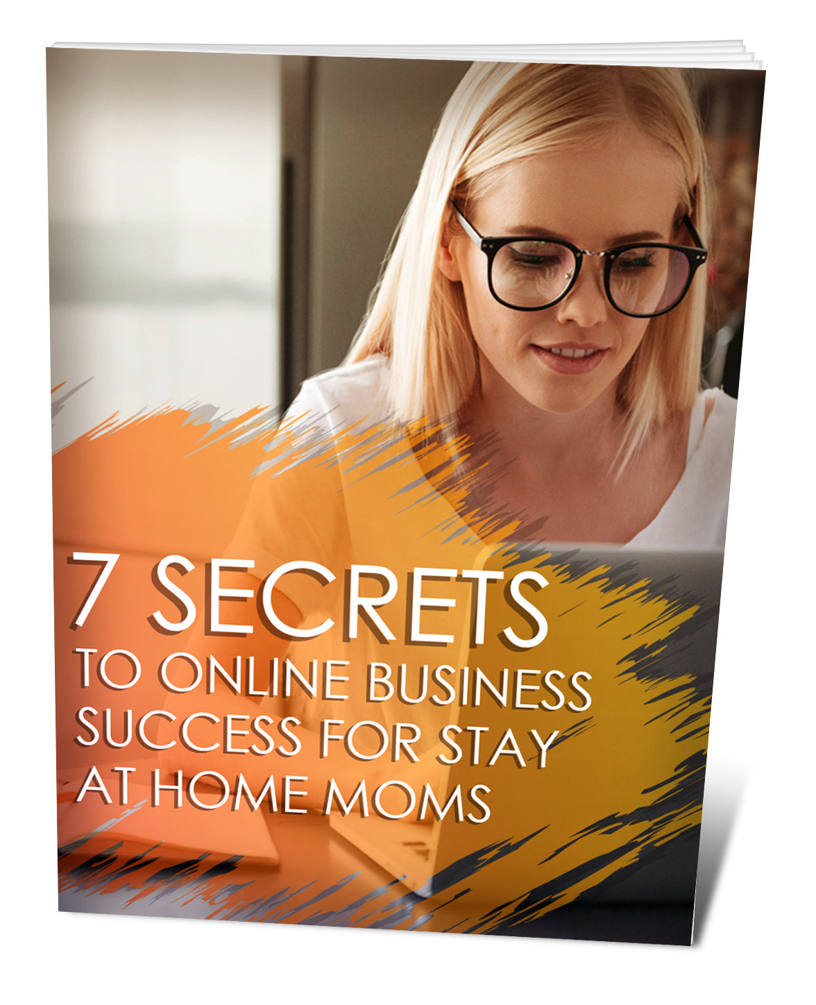 7 Secrets To Online Business Success For Stay At Home Moms eBook