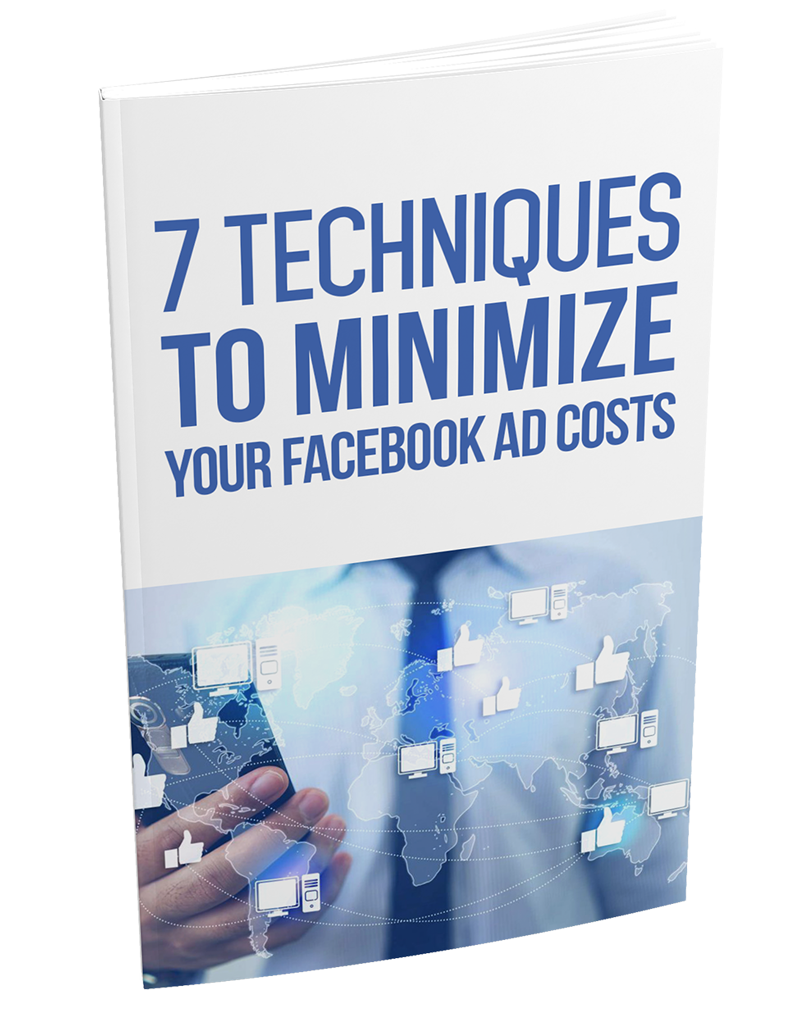 7 Techniques To Minimize Your Facebook Ad Costs eBook