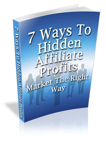 7 Ways To Hidden Affiliate Profit eBook