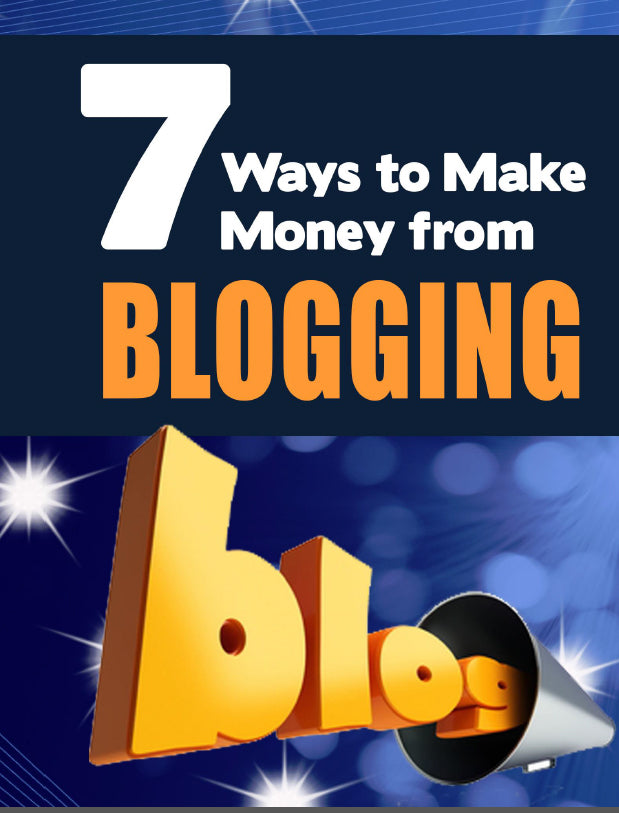 7 Ways To Make Money From Blogging eBook