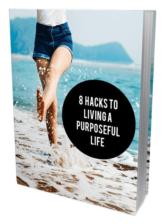 8 Hacks To Living a Purposeful Life eBook