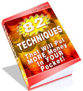 82 Techniques That Will Put More Money Into Your Pocket eBook