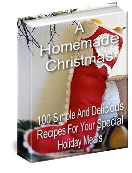 A Homemade Christmas 100 Simple and Delicious Recipes eBook