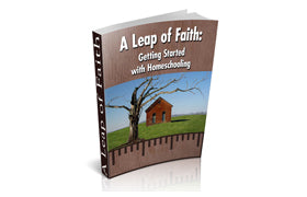 A Leap Of Faith Getting Started With Homeschooling eBook