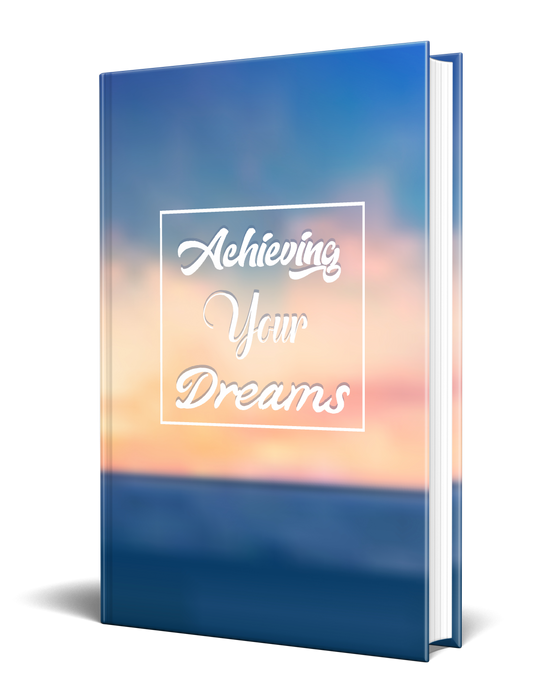 Achieving Your Dreams eBook