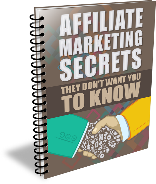 Affiliate Marketing Secrets They Dont Want You To Know eBook