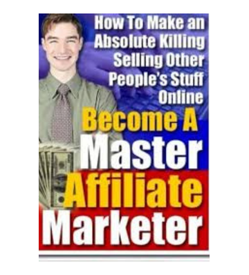 Become a Master Affiliate Marketer eBook