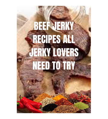 Beef Jerky Recipes All Jerky Lovers Need to Try eBook