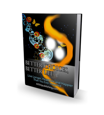 Better Choices, Better Life - Live Longer, Healthier eBook