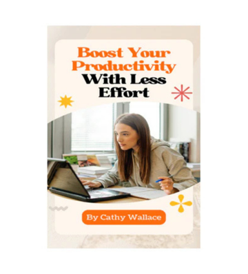 Boost Your Productivity With Less Effort eBook