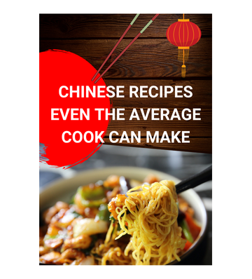 Chinese Recipes Even the Average Cook Can Make eBook
